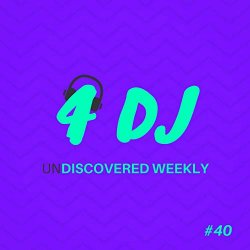 Various Artists - 4 DJ: UnDiscovered Weekly #40
