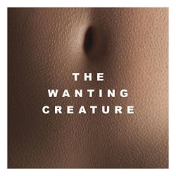   - The Wanting Creature
