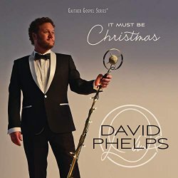 David.Phelps - It Must Be Christmas
