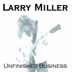 Larry Miller - Unfinished Business