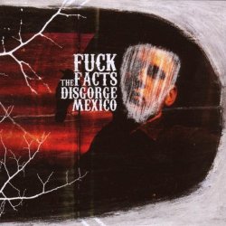Fuck the Facts - Disgorge Mexico by Fuck the Facts (2008-07-08)