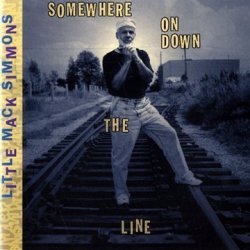 LITTLE MACK SIMMONS - Somewhere on Down the Line by LITTLE MACK SIMMONS (1999-01-26)