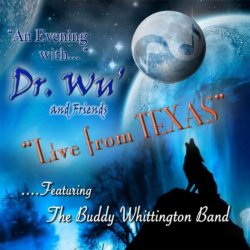 Dr. Wu And Friends - An Evening With Dr. Wu' and Friends: Live from Texas (feat. Buddy Whittington Band)