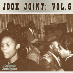 Various Artists - Jook Joint Vol. 6