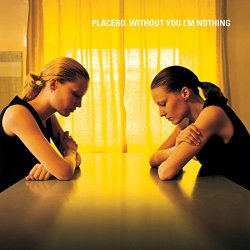 Placebo - Without You I'm Nothing [Explicit]
