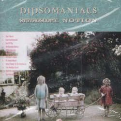 Dipsomaniacs - Stethoscopic Notion by Dipsomaniacs