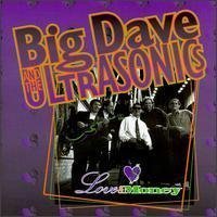 Big Dave & the Ultrasonics - Love & Money by Big Dave & the Ultrasonics