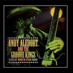 Andy Aledort and the Groove Kings - Live At North Star 2009 by Andy Aledort and the Groove Kings