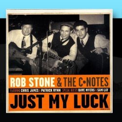 Just My Luck by Rob Stone & The C-Notes