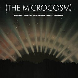 Microcosm, The - (The Microcosm) : Visionary Music of Continental Europe, 1970-1986