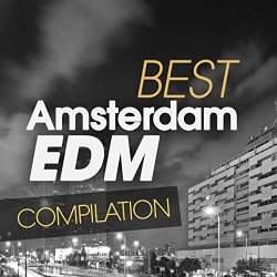 Best Amsterdam Edm Compilation