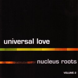 Nucleus Roots - Universal Love Nucleus Roots (Vol. 2)