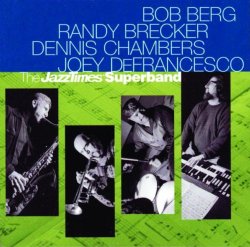 Dennis Chambers, Bob Berg, Randy Brecker, Joey DeFrancesco - The JazzTimes Superband