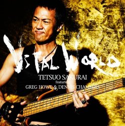 Tetsuo Sakurai Feat. Greg Howe & Dennis Chambers - Tetsuo Sakurai Feat. Greg Howe & Dennis Chambers - Vital World