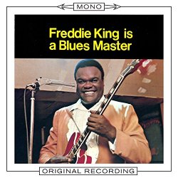 Freddie King - Freddie King Is A Blues Master (Mono)