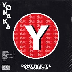 Yonaka - Don't Wait 'Til Tomorrow [Explicit]