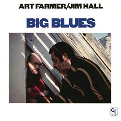 Art Farmer & Jim Hall - Big Blues