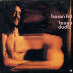 Bacon Fat - BACON FAT - TOUGH DUDE