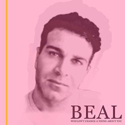 Beal - Wouldn't Change a Thing About You