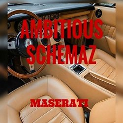Ambitious Schemaz - Maserati