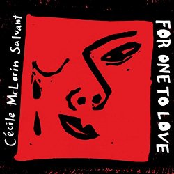 C'Cile Mclorin Salvant - For One to Love