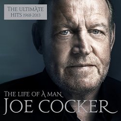 Joe Cocker - The Life of a Man - The Ultimate Hits 1968 - 2013
