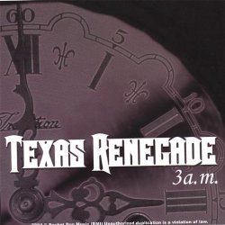 Texas Renegade - 3am