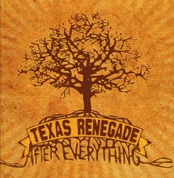 Texas Renegade - After Everything