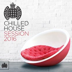 Chilled House Session 2016 - Ministry of Sound