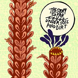 Story So Far, The - Under Soil and Dirt