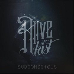 Alive at Last - Subconscious [Explicit]