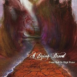 A Dying Breed - Come Hell or High Water
