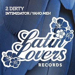 2Dirty - Intimidator / Yaho Meh