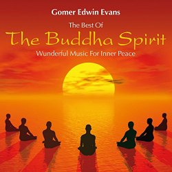 Gomer Edwin Evans - The Buddha Spirit: Wonderful Music for Inner Peace