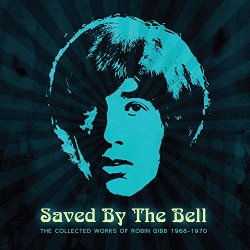 Saved By The Bell: The Collected Works Of Robin Gibb 1968-1970