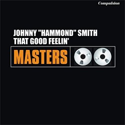 Johnny Hammond Smith - That Good Feelin'