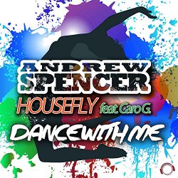 Andrew Spencer And Housefly Feat. Caro G. - Dance with Me (DJ Edition)