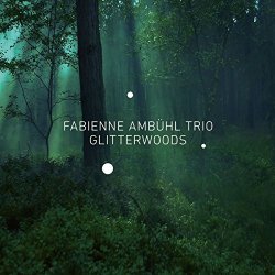 Fabienne Ambuhl Trio - Glitterwoods