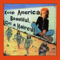 Ray Fenwick - Keep America Beautiful, Get a Haircut