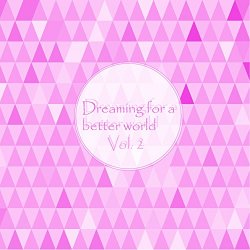 Various Artists - Dreaming for a Better World, Vol. 2