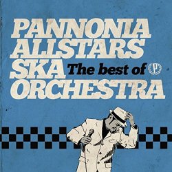Pannonia Allstars Ska Orchestra - The Best of