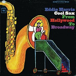 Eddie Harris - Cool Sax From Hollywood To Broadway