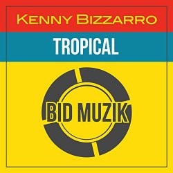 Kenny Bizzarro - Tropical (Original Mix)