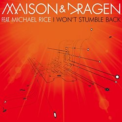 Maison and Dragen feat Michael Rice - I Won't Stumble Back (feat. Michael Rice) [Extended Version]