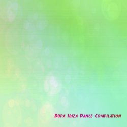 Various Artists - Dupa Ibiza Dance Compilation (30 Absolute House Hits Summer 2014)