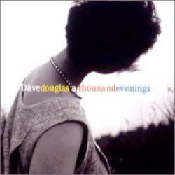 Dave Douglas - Thousand Evenings