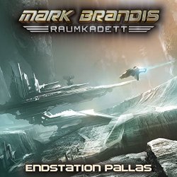Mark Brandis Raumkadett - 09: Endstation Pallas