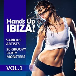 Hands up Ibiza! (20 Groovy Party Monsters), Vol. 1