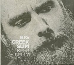 Big Creek Slim - Keep My Belly Full (CD)