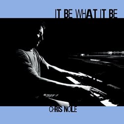 Chris Nole - It Be What It Be